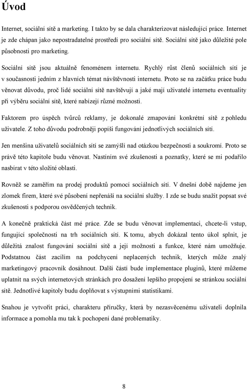 Rychlý růst členů sociálních sítí je v současnosti jedním z hlavních témat návštěvnosti internetu.