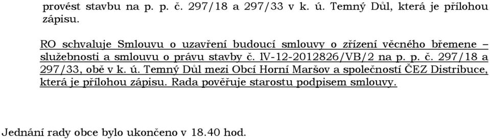 stavby č. lv-12-2012826/vb/2 na p. p. č. 297/18 a 297/33, obě v k. ú.