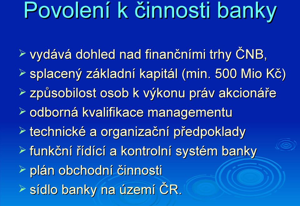 500 Mio Kč) způsobilost osob k výkonu práv akcionáře odborná kvalifikace