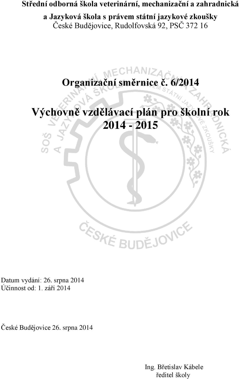 č. 6/2014 Výchovně vzdělávací plán pro školní rok 2014-2015 Datum vydání: 26.