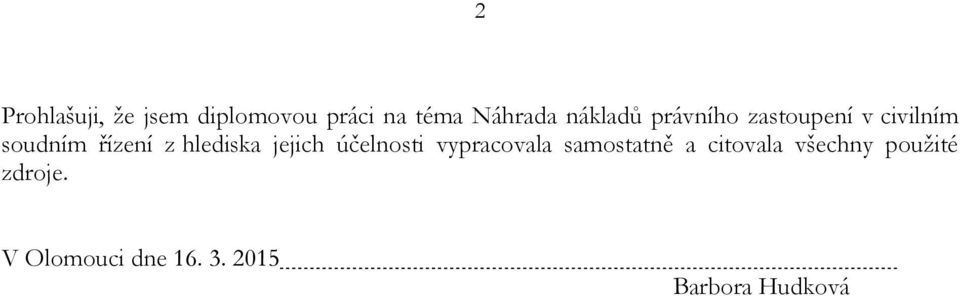 hlediska jejich účelnosti vypracovala samostatně a citovala