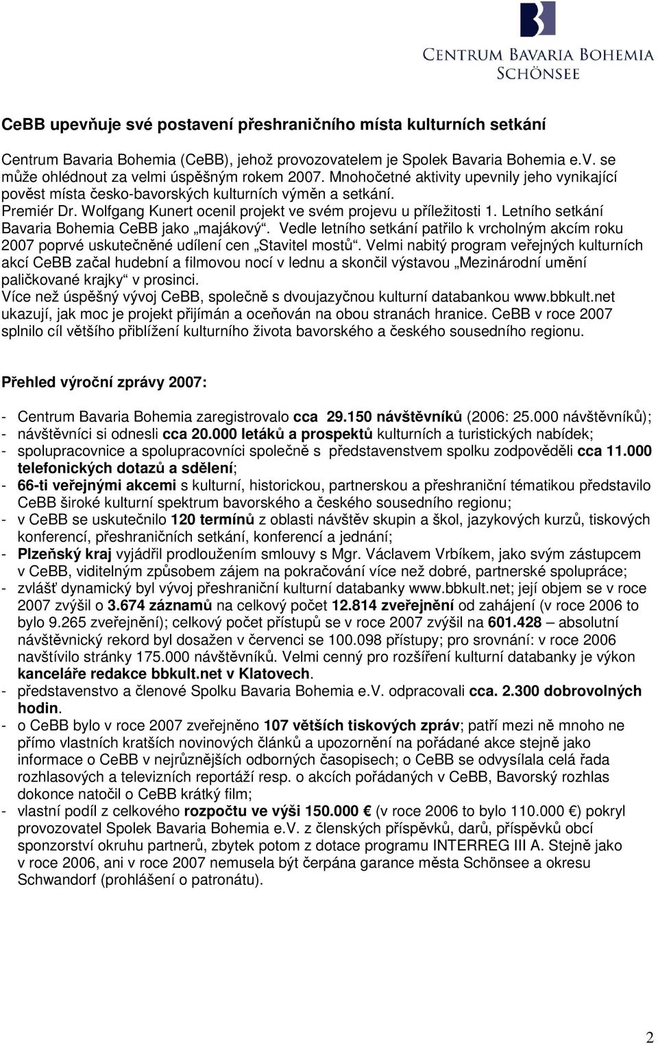 Letního setkání Bavaria Bohemia CeBB jako majákový. Vedle letního setkání patřilo k vrcholným akcím roku 2007 poprvé uskutečněné udílení cen Stavitel mostů.