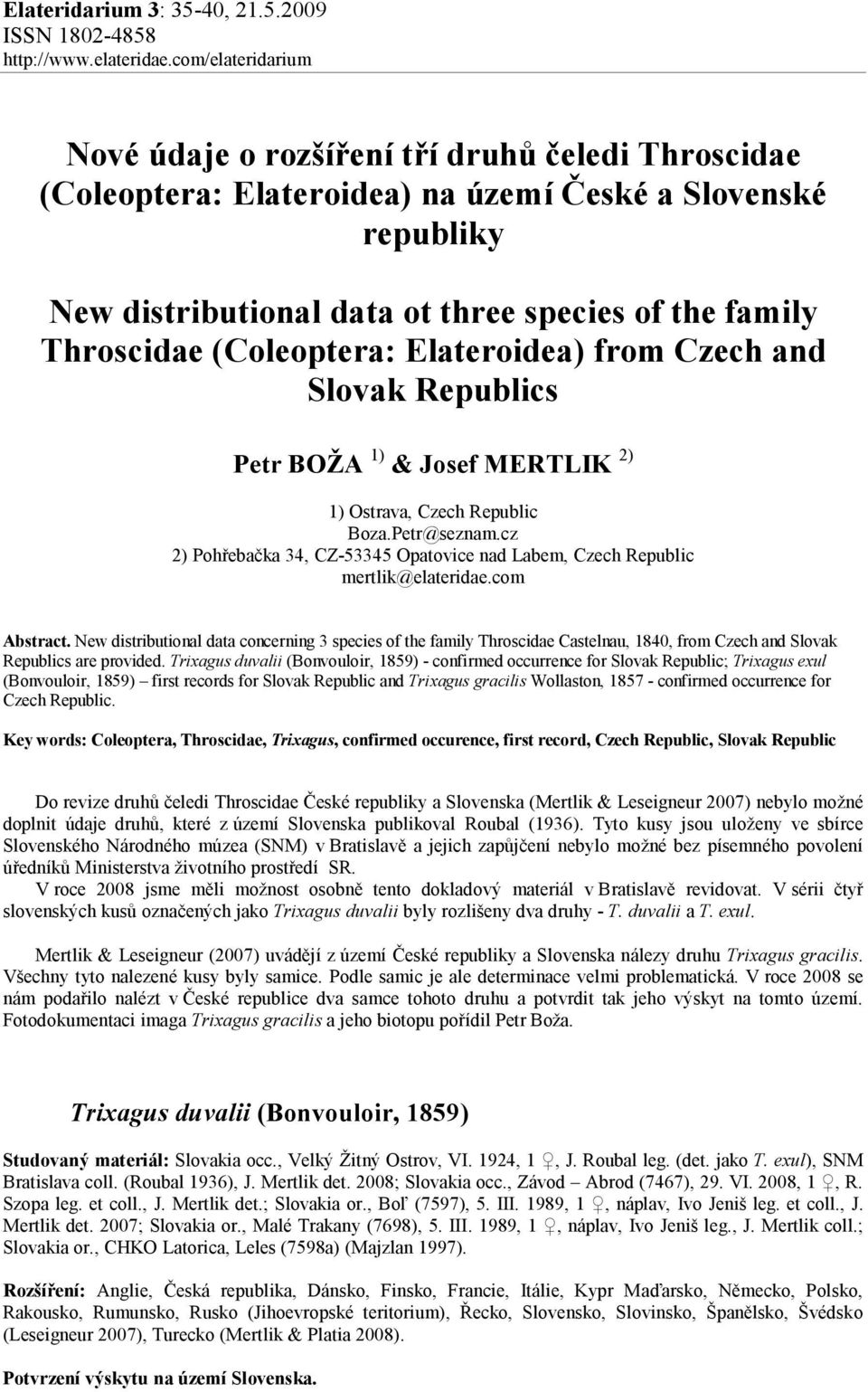 (Coleoptera: Elateroidea) from Czech and Slovak Republics Petr BOŽA 1) & Josef MERTLIK 2) 1) Ostrava, Czech Republic Boza.Petr@seznam.