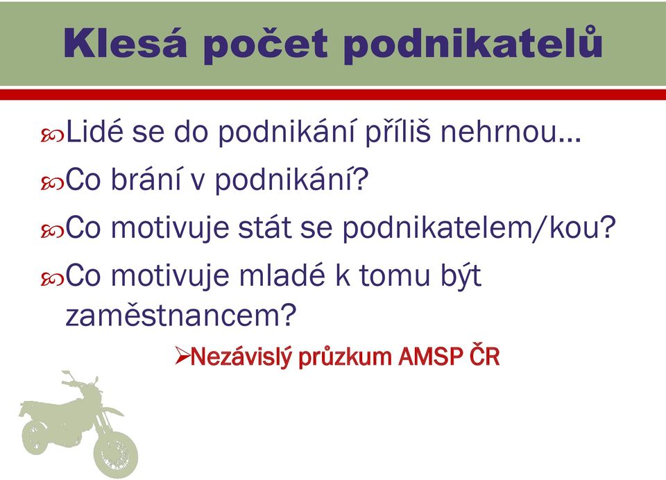 Co motivuje stát se podnikatelem/kou?