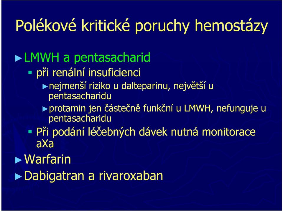 protamin t i jen částečně tč funkční u LMWH, nefunguje u pentasacharidu