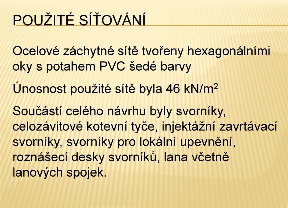 byly svorníky, celozávitové kotevní tyče, injektážní zavrtávací svorníky,