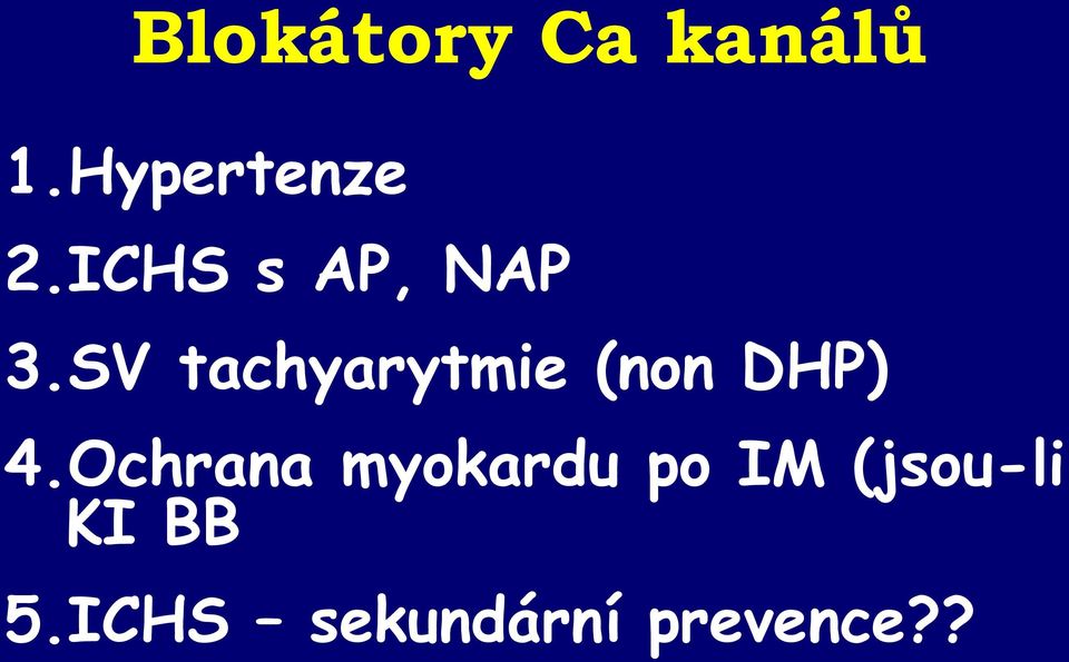 SV tachyarytmie (non DHP) 4.