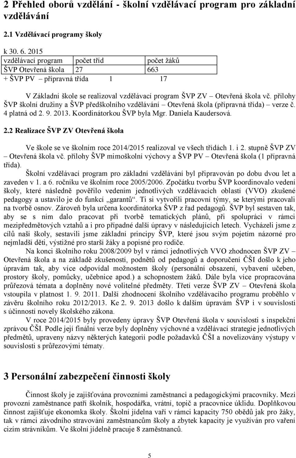 přílohy ŠVP školní družiny a ŠVP předškolního vzdělávání Otevřená škola (přípravná třída) verze č. 4 platná od 2.