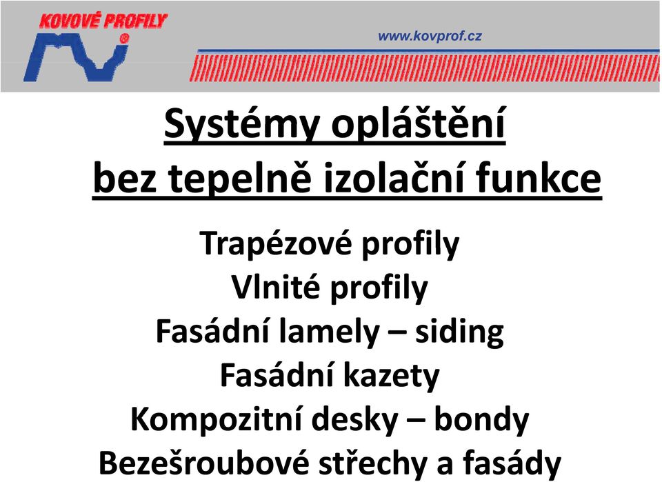 funkce Trapézové profily Vlnité profily