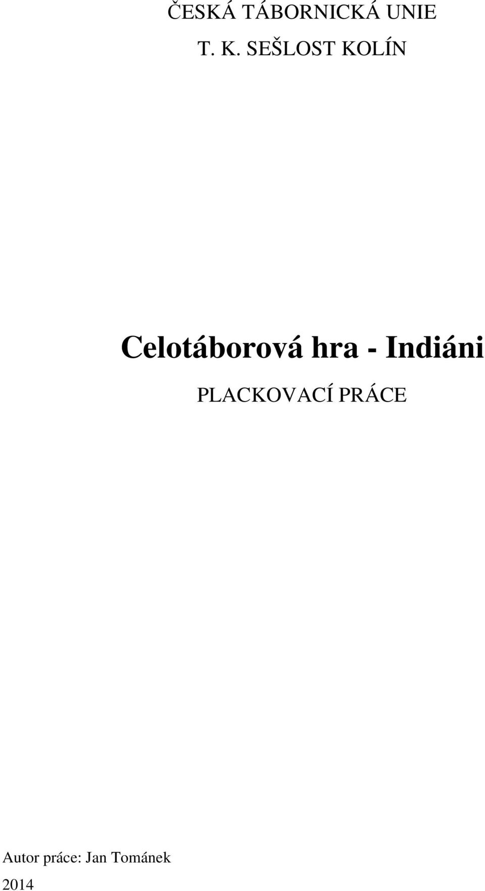 hra - Indiáni PLACKOVACÍ