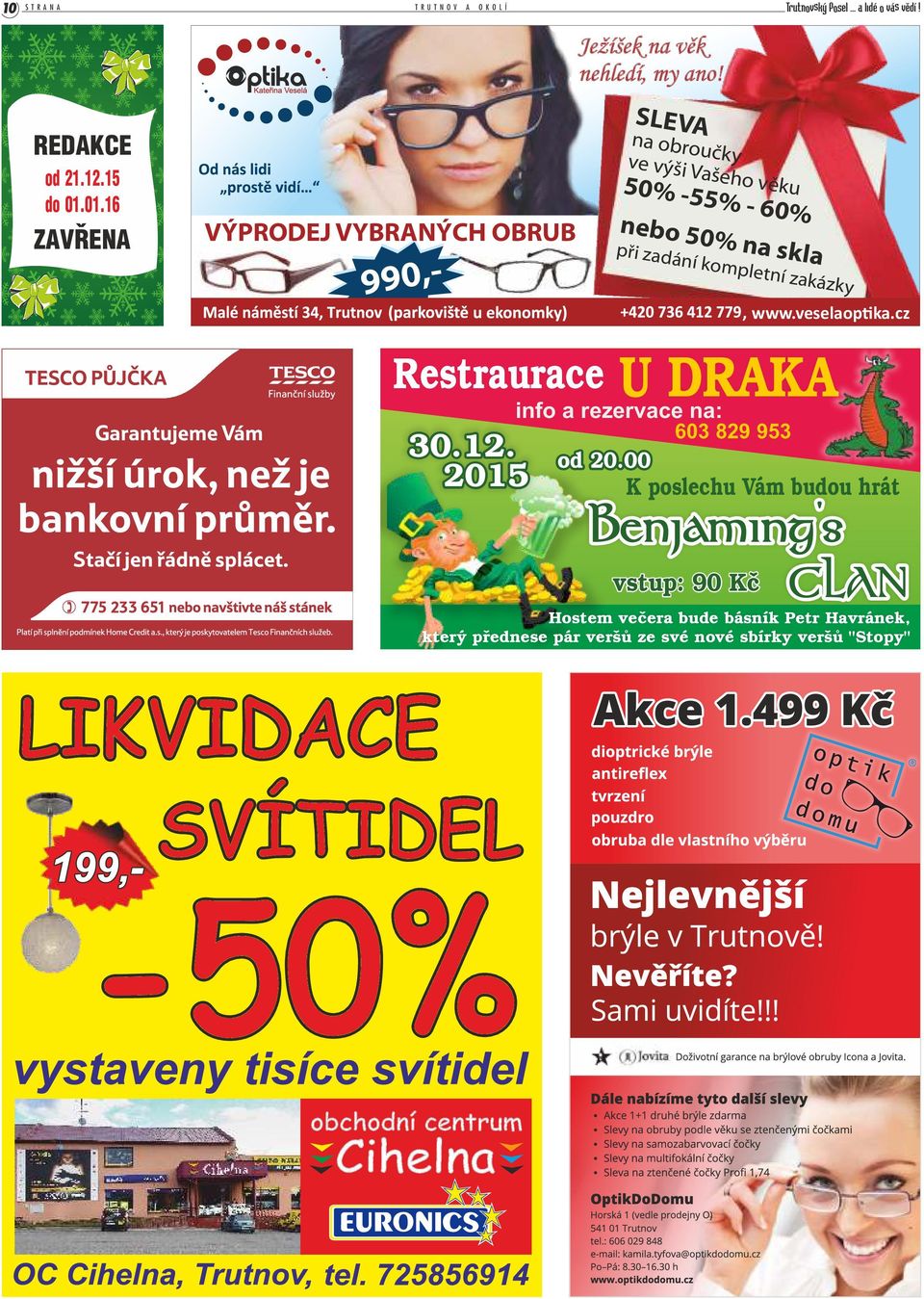 zadání kompletní zakázky www.veselaop ka.cz 1 Restraurace U DRAKA info a rezervace na: 30.12. 2015 603 829 953 od 20.