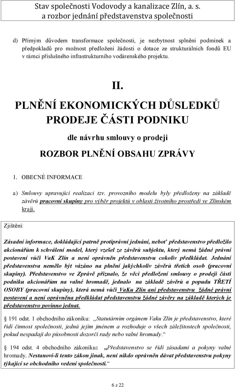 provozního modelu byly předloženy na základě závěrů pracovní skupiny pro výběr projektů v oblasti životního prostředí ve Zlínském kraji.