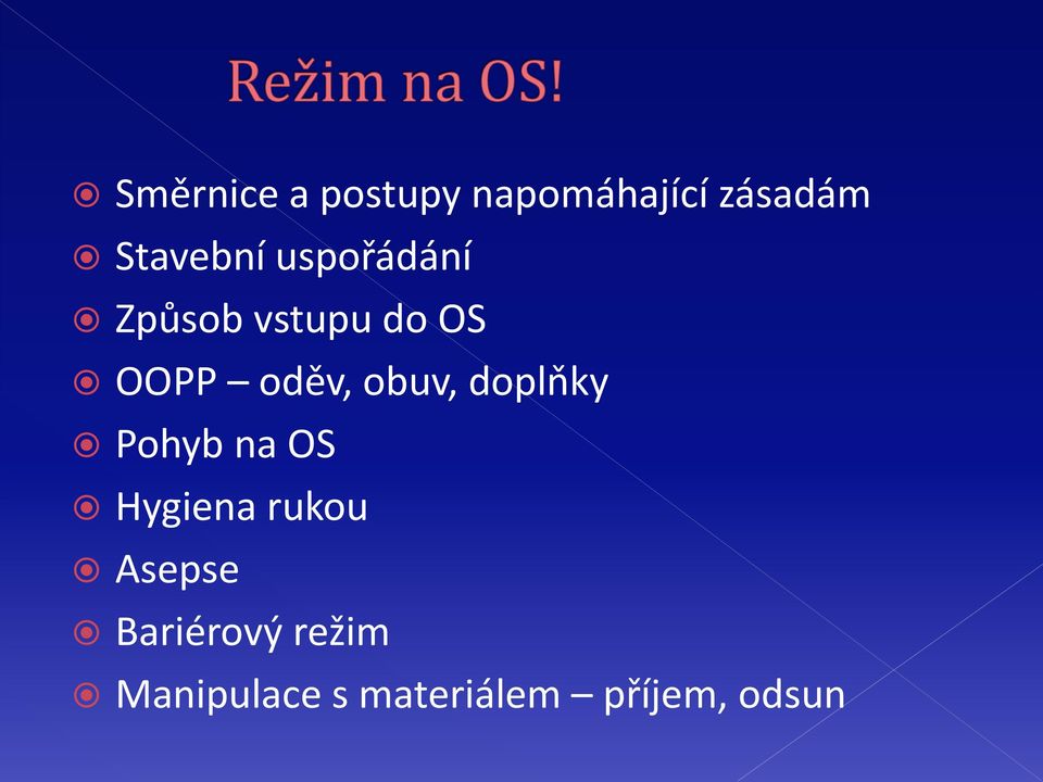 oděv, obuv, doplňky Pohyb na OS Hygiena rukou