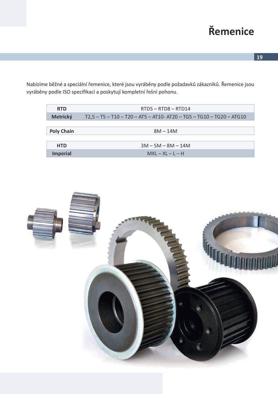 Řemenice jsou vyráběny podle ISO specifikací a poskytují kompletní řešní