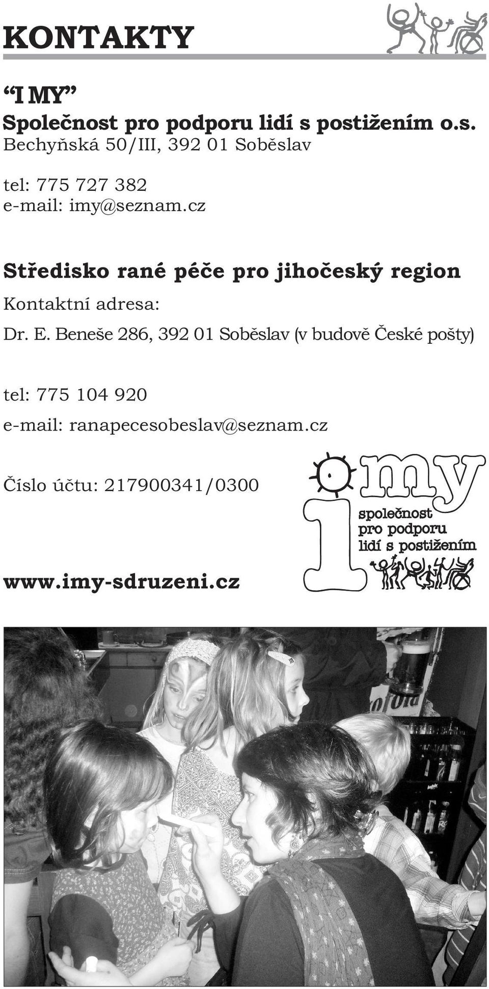 postižením o.s. Bechyňská 50/III, 392 01 Soběslav tel: 775 727 382 e-mail: imy@seznam.