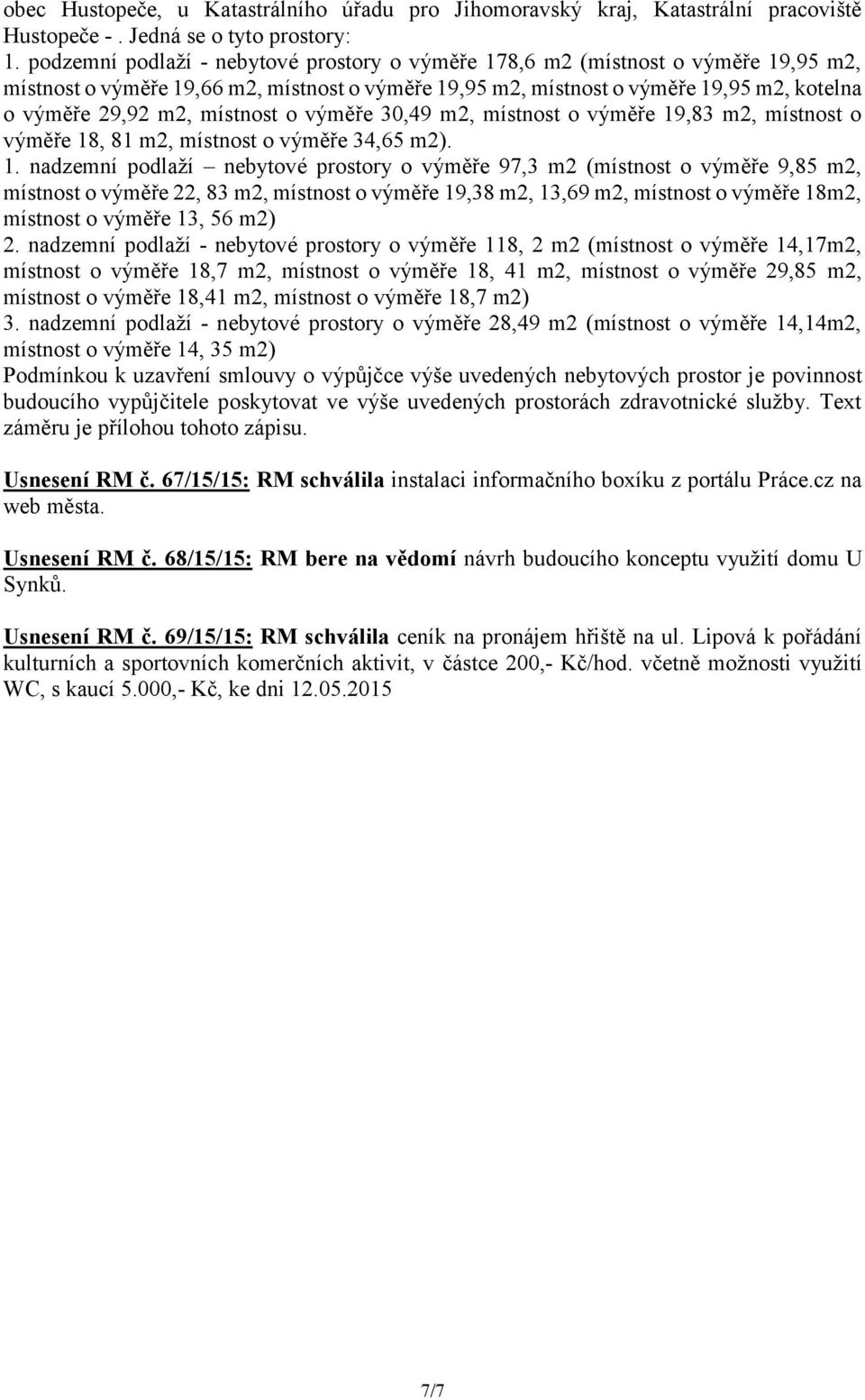 místnost o výměře 30,49 m2, místnost o výměře 19