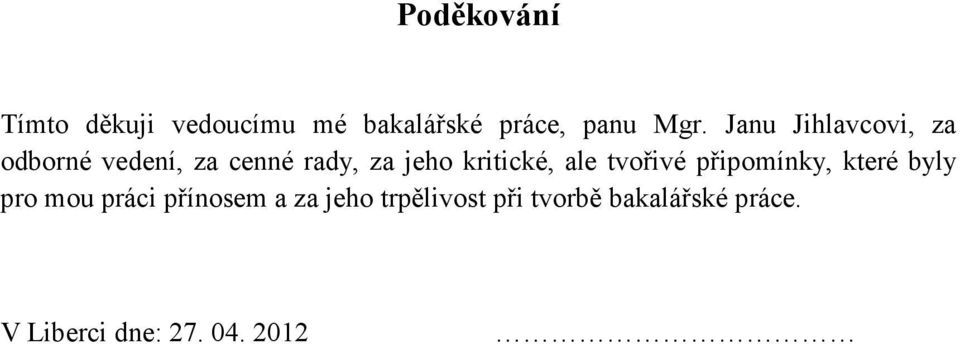 kritické, ale tvořivé připomínky, které byly pro mou práci přínosem