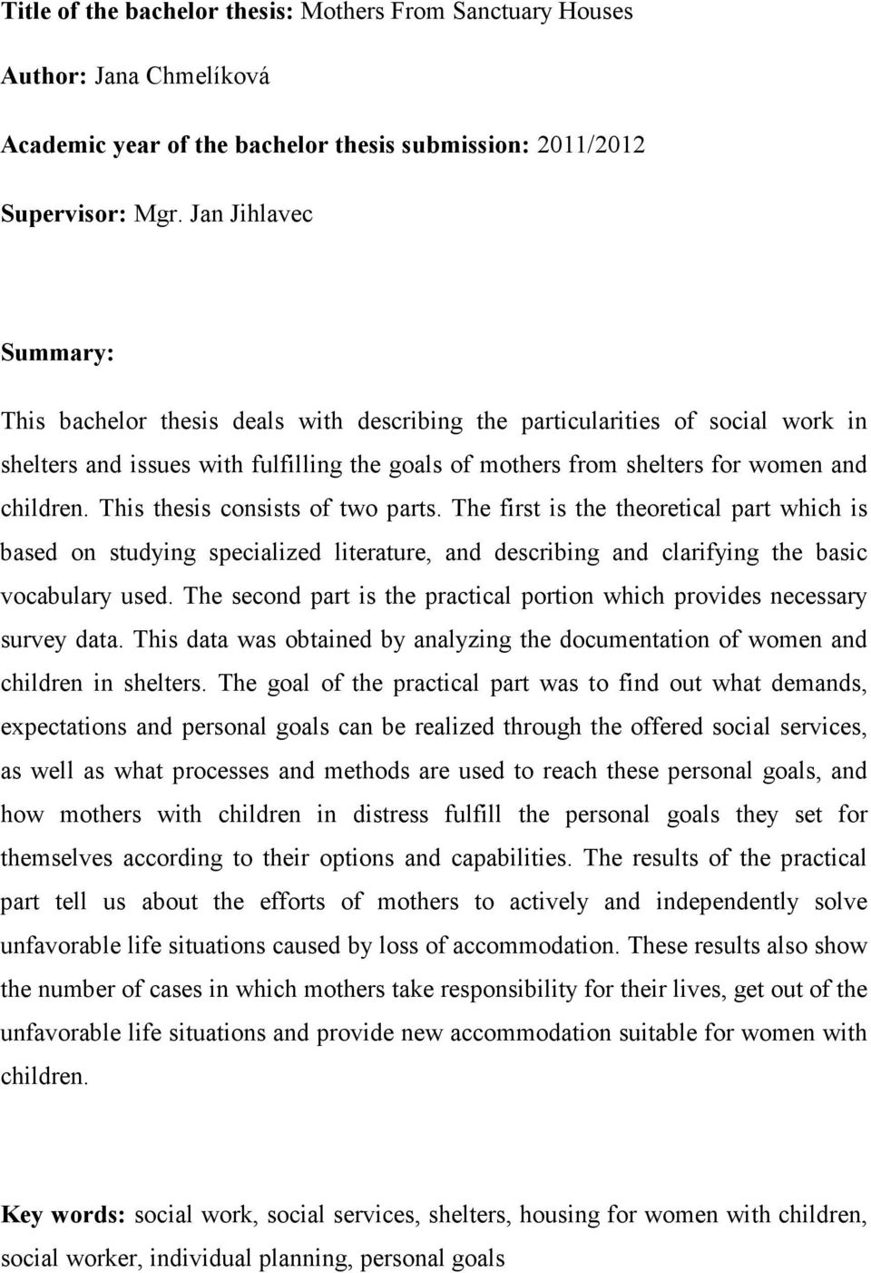 This thesis consists of two parts. The first is the theoretical part which is based on studying specialized literature, and describing and clarifying the basic vocabulary used.