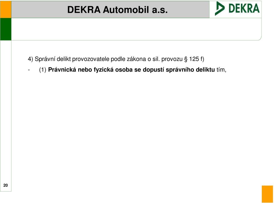 povinnosti řidiče a pravidla provozu na pozemních komunikacích stanovená tímto zákonem.