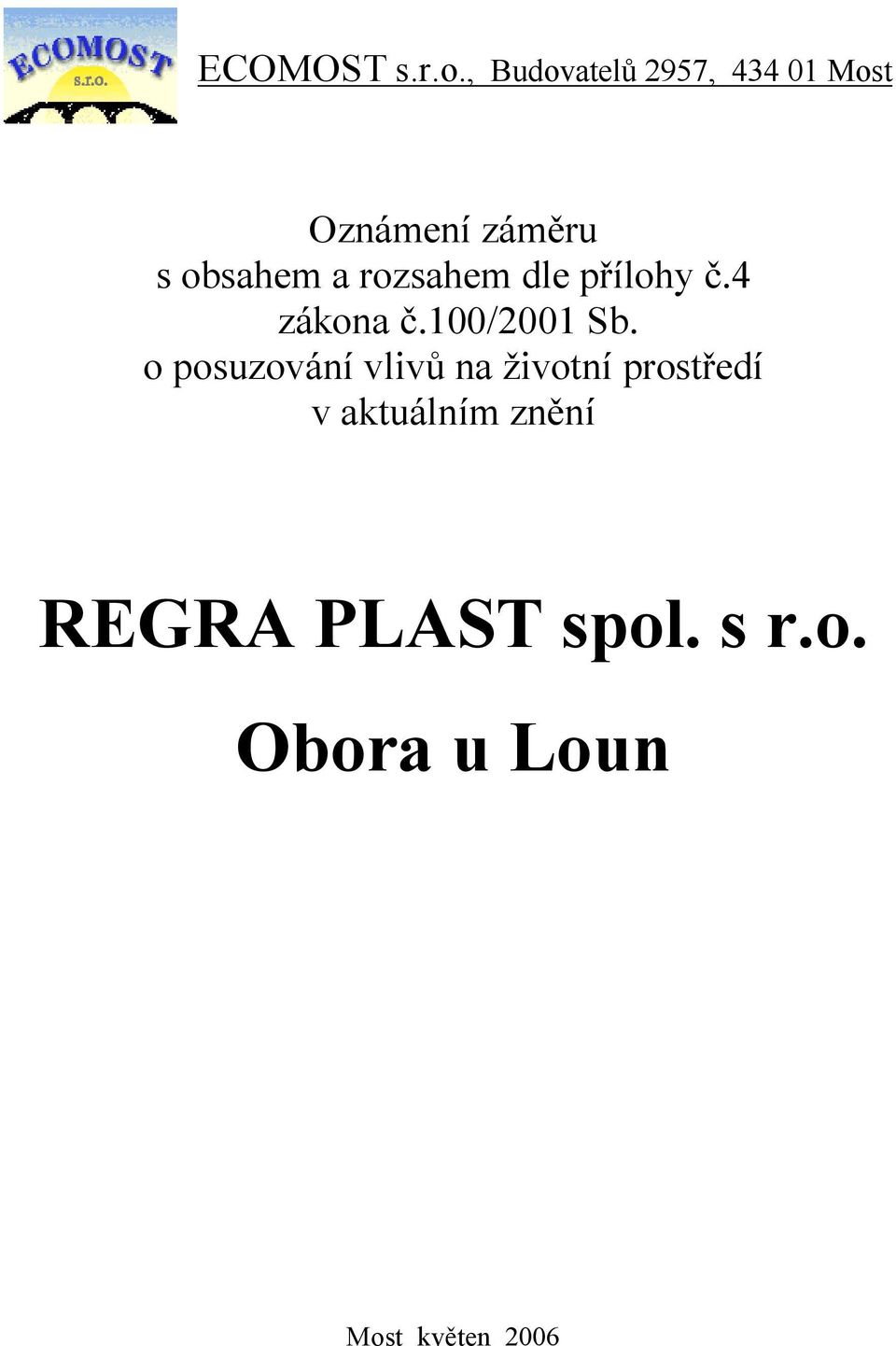 a rozsahem dle přílohy č.4 zákona č.100/2001 Sb.