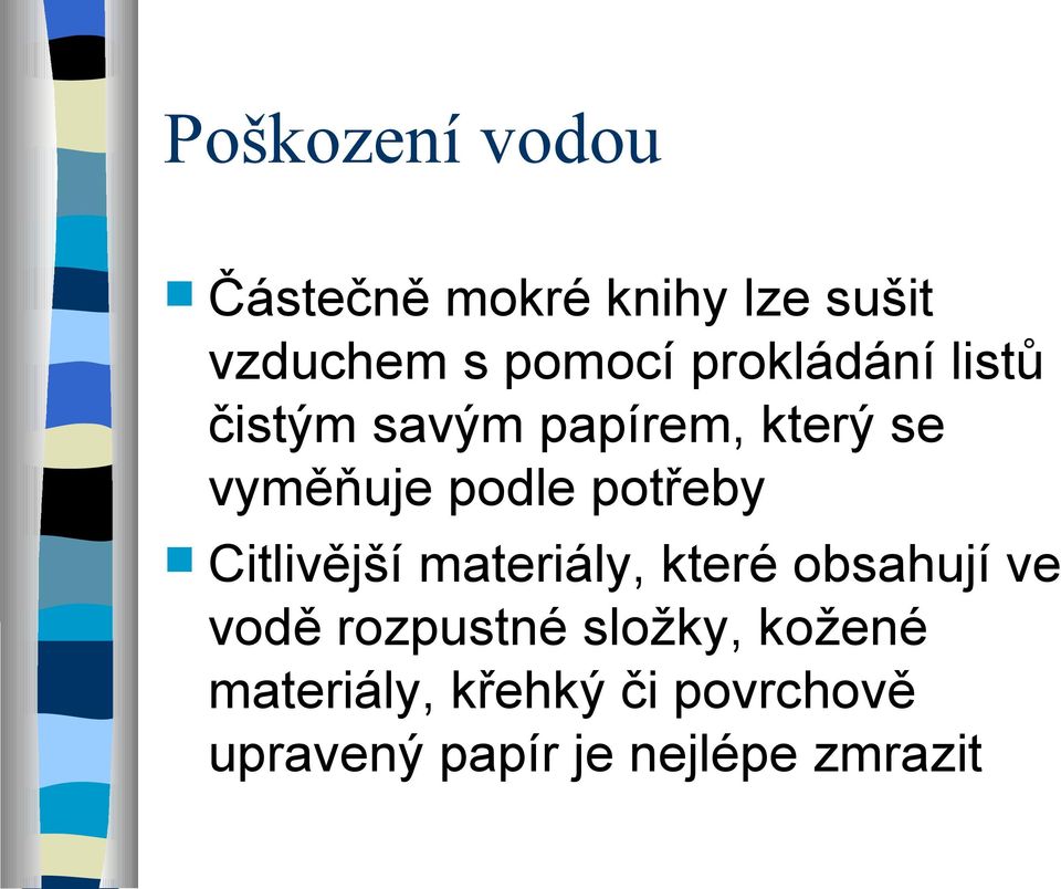 potřeby Citlivější materiály, které obsahují ve vodě rozpustné