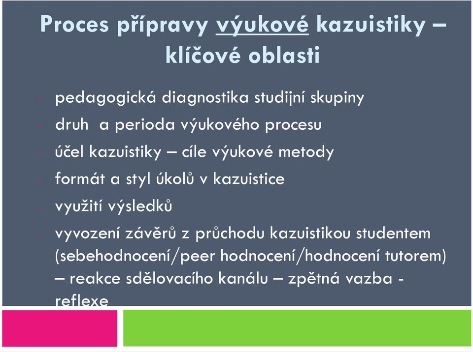 styl úkolů v kazuistice - využití výsledků - vyvození závěrů z průchodu kazuistikou