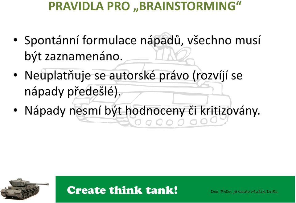 Neuplatňuje se autorské právo (rozvíjí se