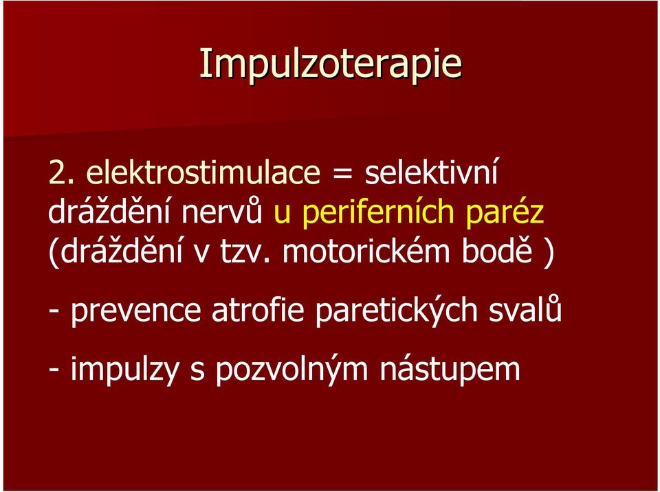 periferních paréz (dráždění v tzv.