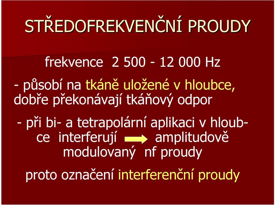 odpor -při bi- a tetrapolární aplikaci v hloubce interferují