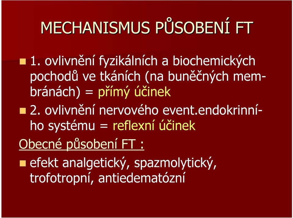 membránách) = přímý účinek 2. ovlivnění nervového event.