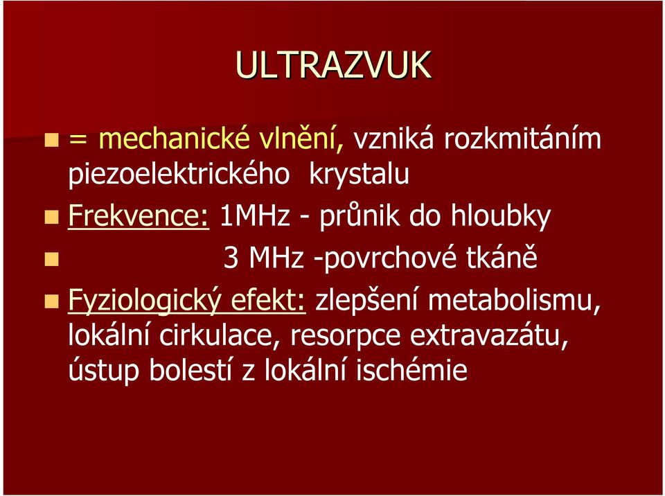 3 MHz -povrchové tkáně Fyziologický efekt: zlepšení