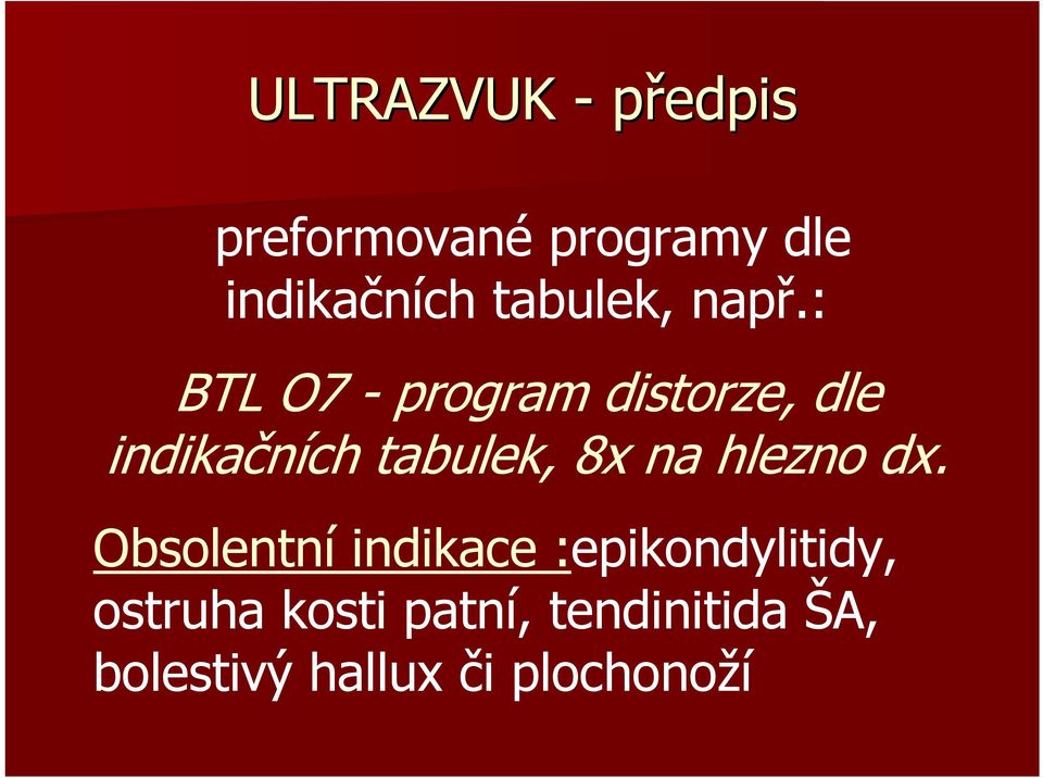 : BTL O7 - program distorze, dle indikačních tabulek, 8x na