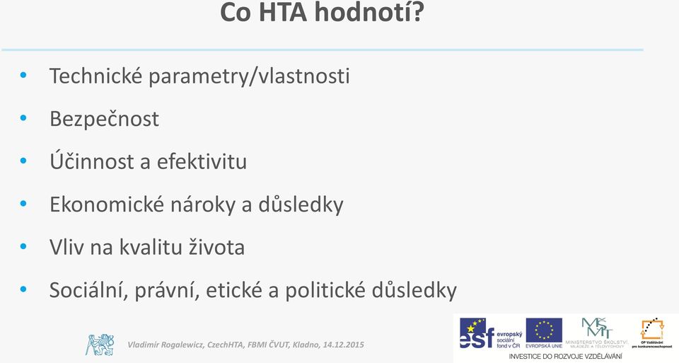 Účinnost a efektivitu Ekonomické nároky a