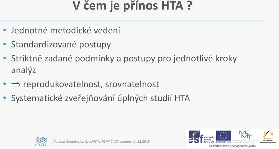 Striktně zadané podmínky a postupy pro jednotlivé