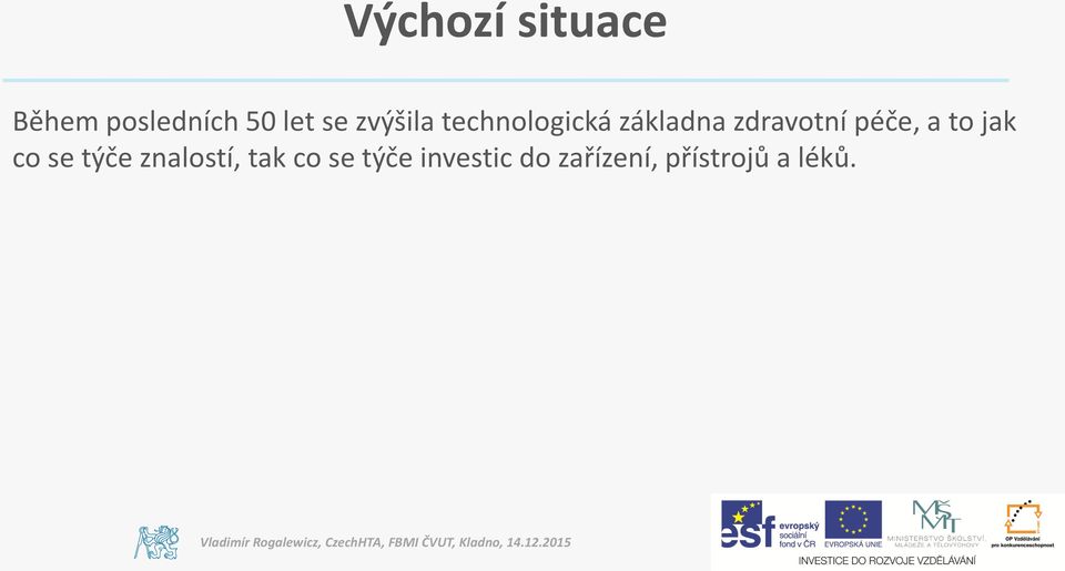 péče, a to jak co se týče znalostí, tak co