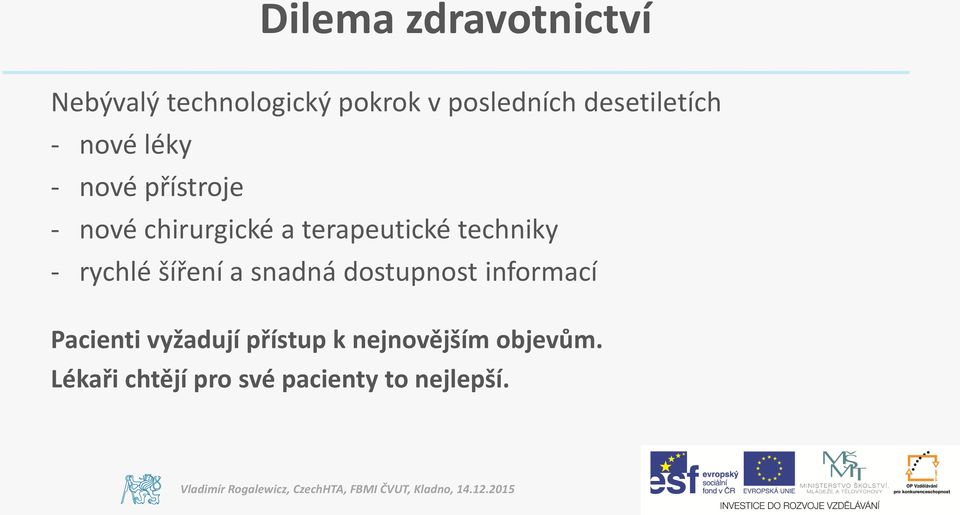 terapeutické techniky - rychlé šíření a snadná dostupnost informací