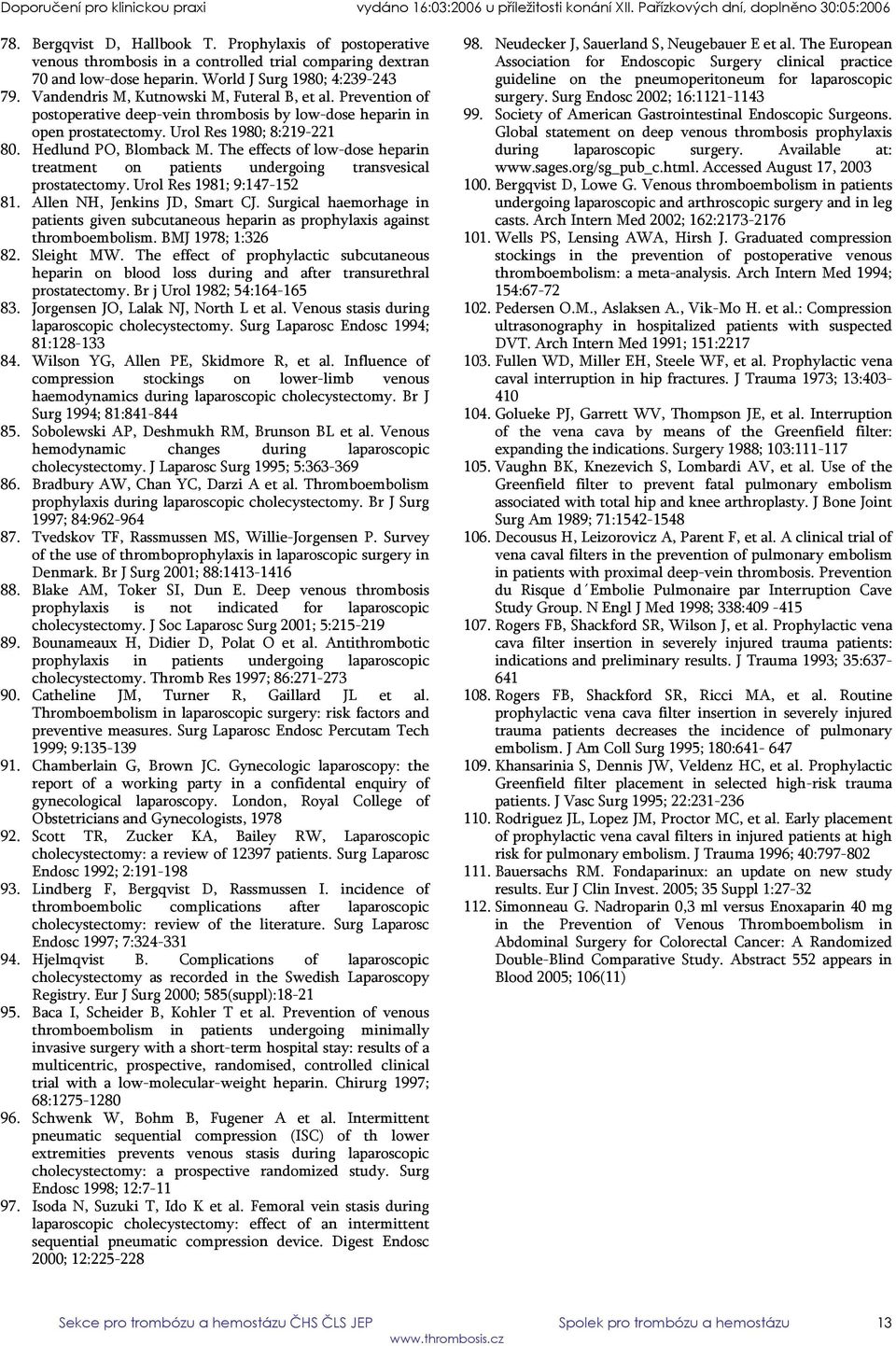 The effects of low-dose heparin treatment on patients undergoing transvesical prostatectomy. Urol Res 1981; 9:147-152 81. Allen NH, Jenkins JD, Smart CJ.