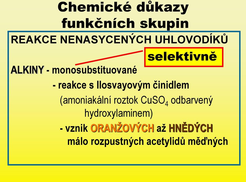 Ilosvayovým činidlem (amoniakální roztok CuSO 4 odbarvený