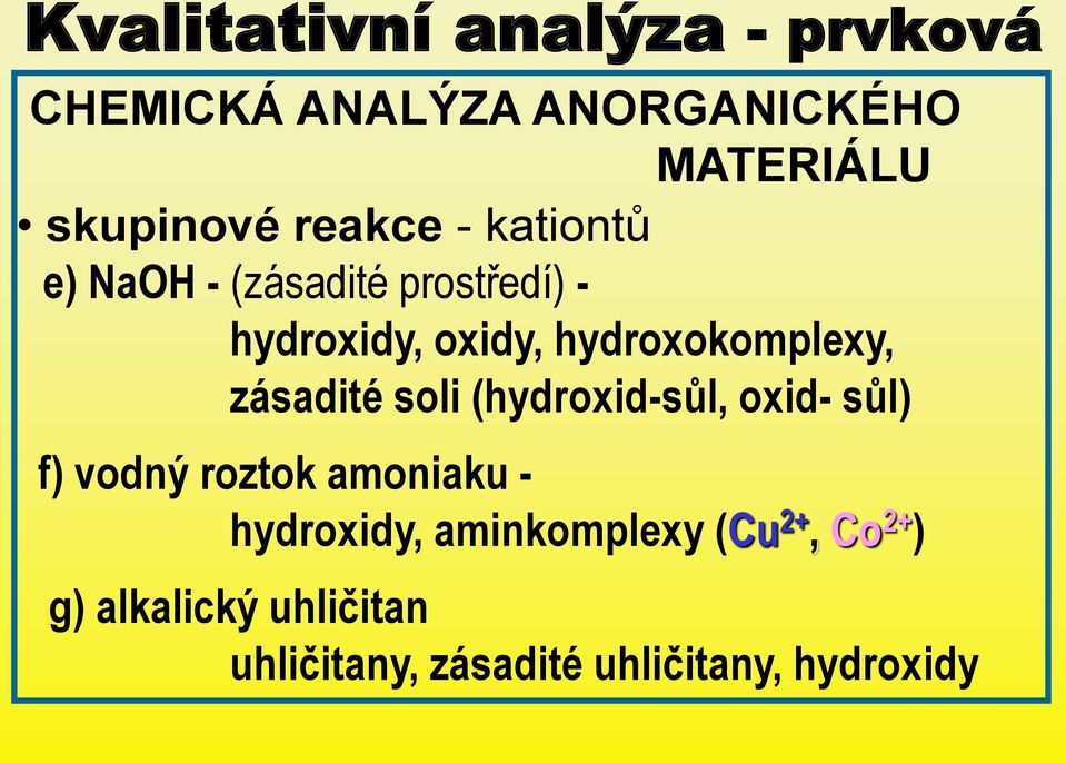 (hydroxid-sůl, oxid- sůl) f) vodný roztok amoniaku - hydroxidy,