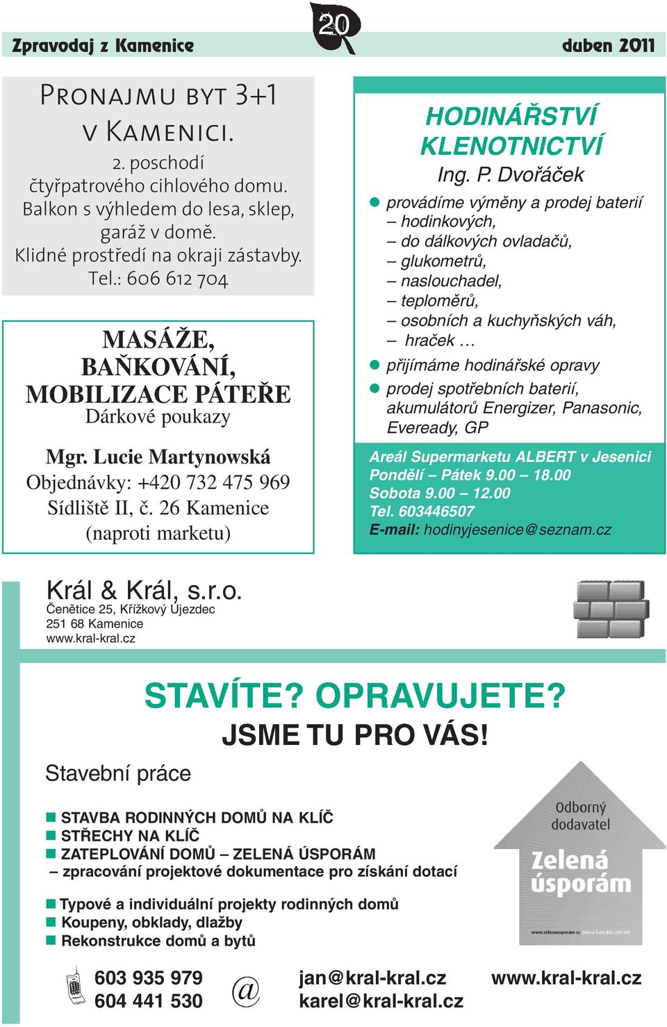 TEŘE Dárkové poukazy Mgr. Lucie Martynowská Objednávky: +420 732 475 969 Sídliště II, č. 26 Kamenice (naproti marketu) HODINÁŘSTVÍ KLENOTNICTVÍ Ing. P.