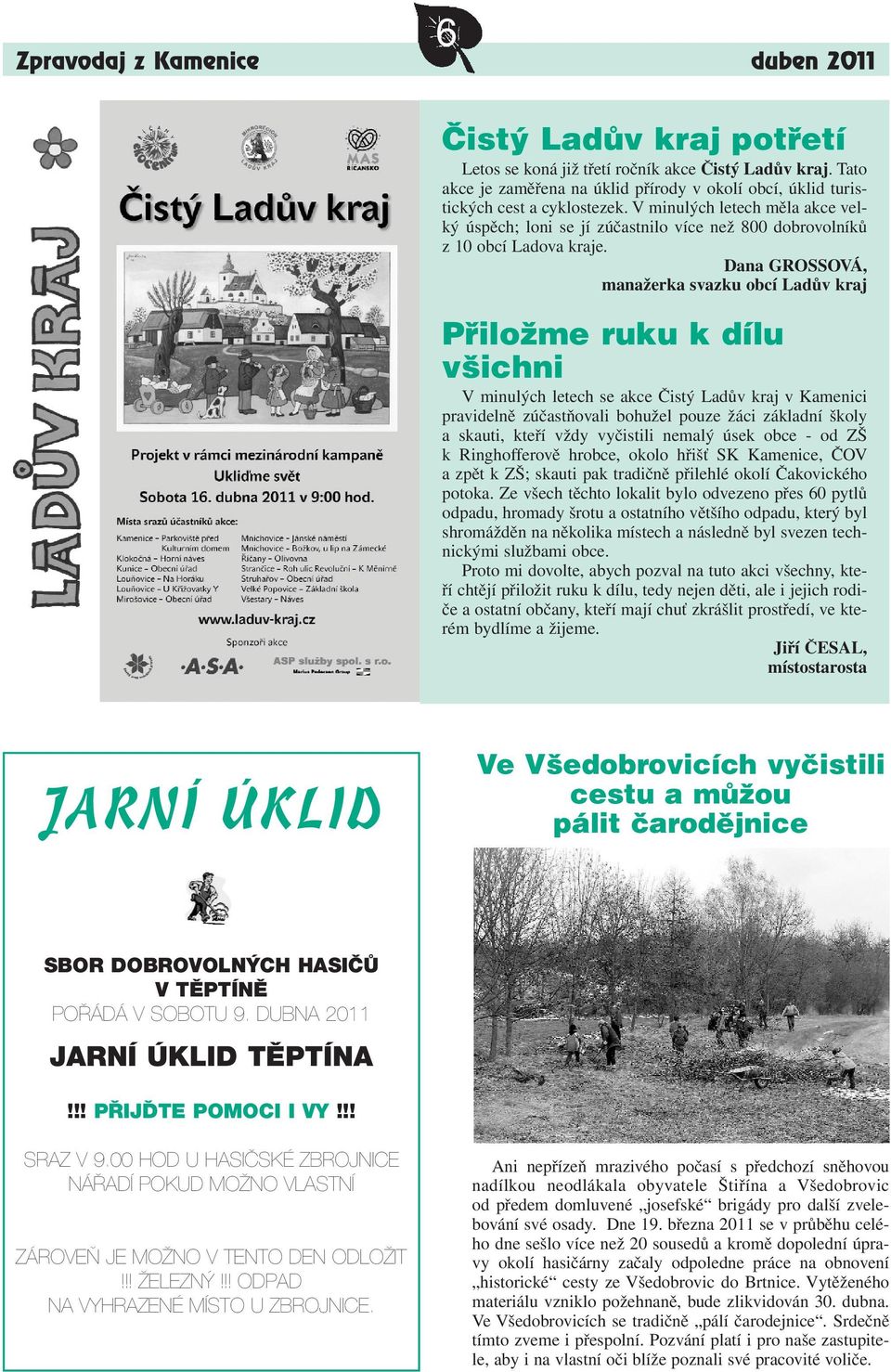 V minulých letech měla akce velký úspěch; loni se jí zúčastnilo více než 800 dobrovolníků z 10 obcí Ladova kraje.