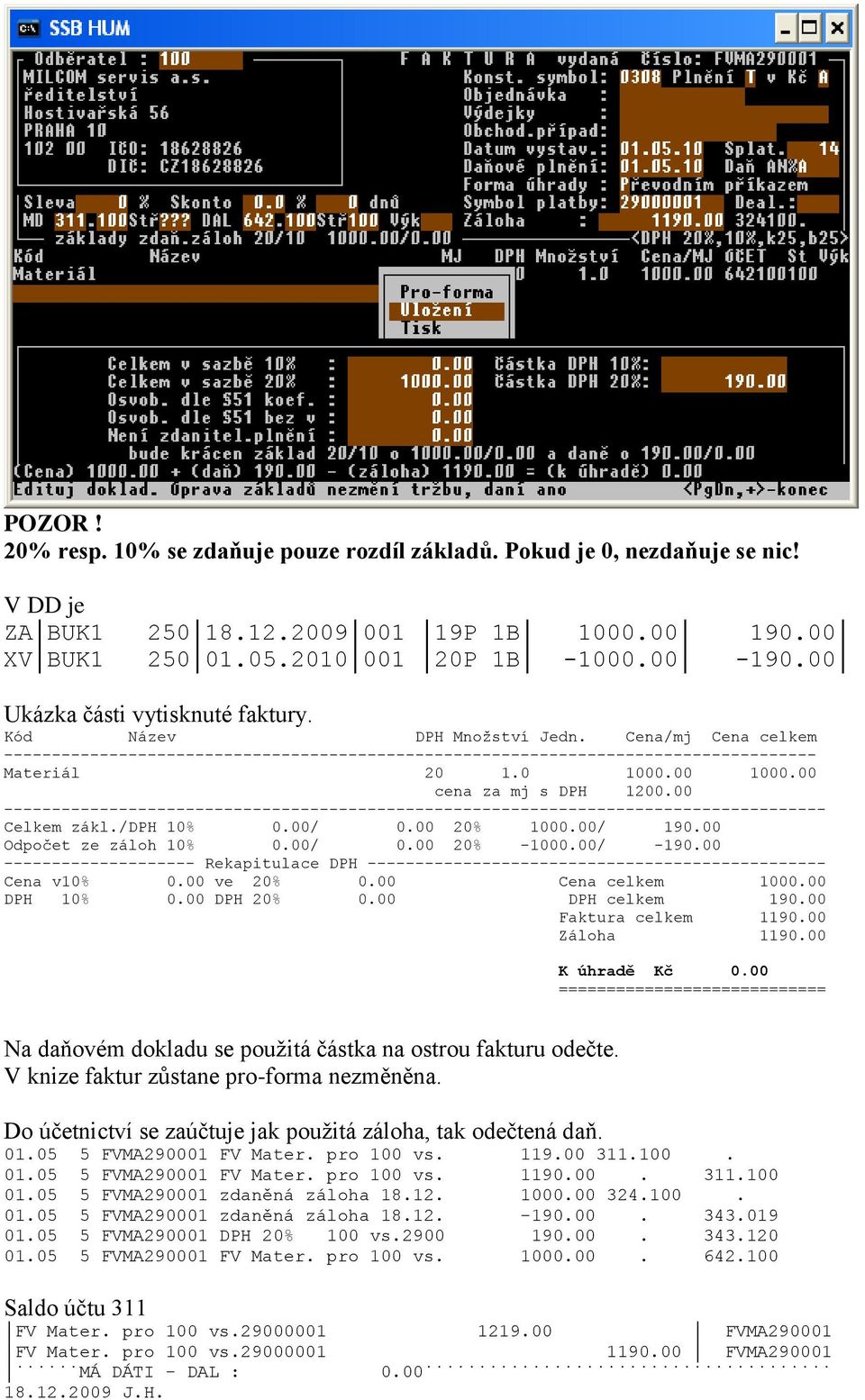 00 cena za mj s DPH 1200.00 -------------------------------------------------------------------------------------- Celkem zákl./dph 10% 0.00/ 0.00 20% 1000.00/ 190.00 Odpočet ze záloh 10% 0.00/ 0.00 20% -1000.