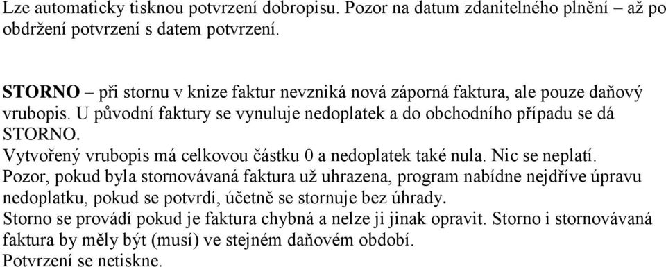 Vytvořený vrubopis má celkovou částku 0 a nedoplatek také nula. Nic se neplatí.