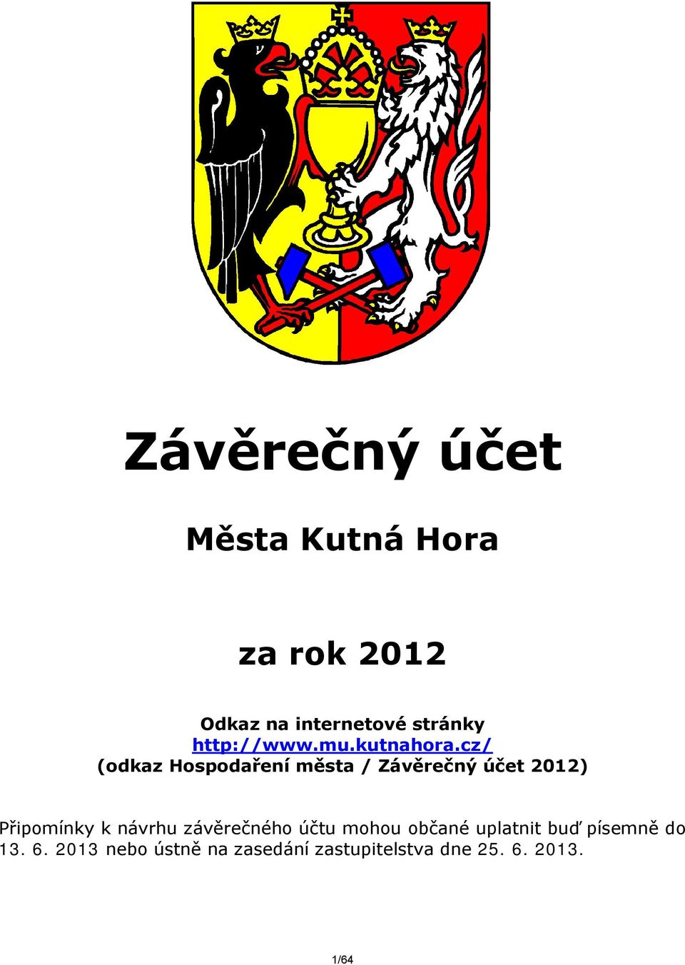 cz/ (odkaz Hospodaření města / Závěrečný účet 2012) Připomínky k návrhu