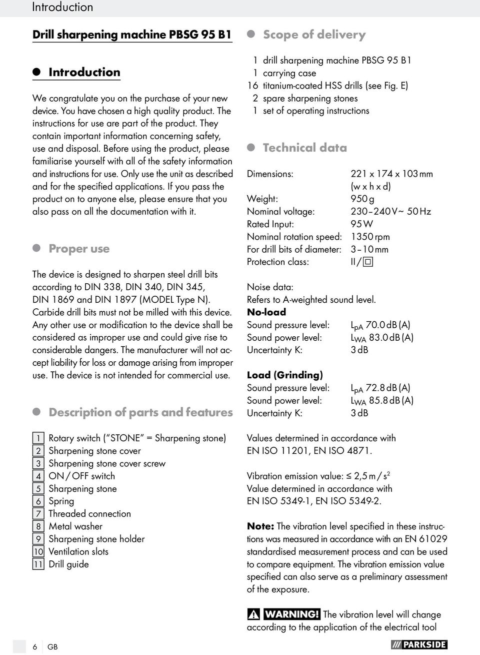 Before using the product, please familiarise yourself with all of the safety information and instructions for use. Only use the unit as described and for the specified applications.