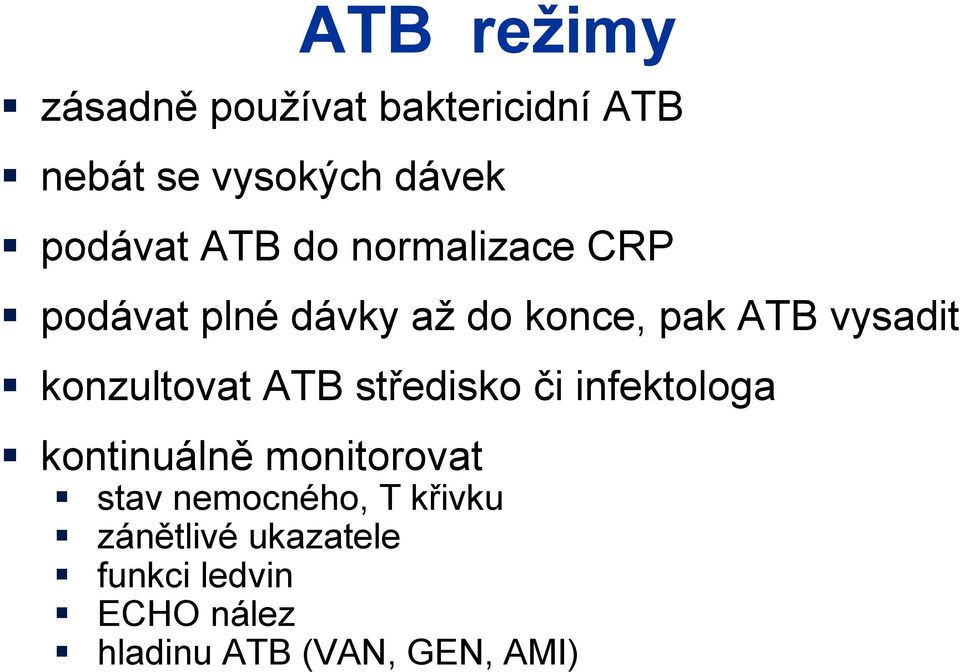 konzultovat ATB středisko či infektologa kontinuálně monitorovat stav