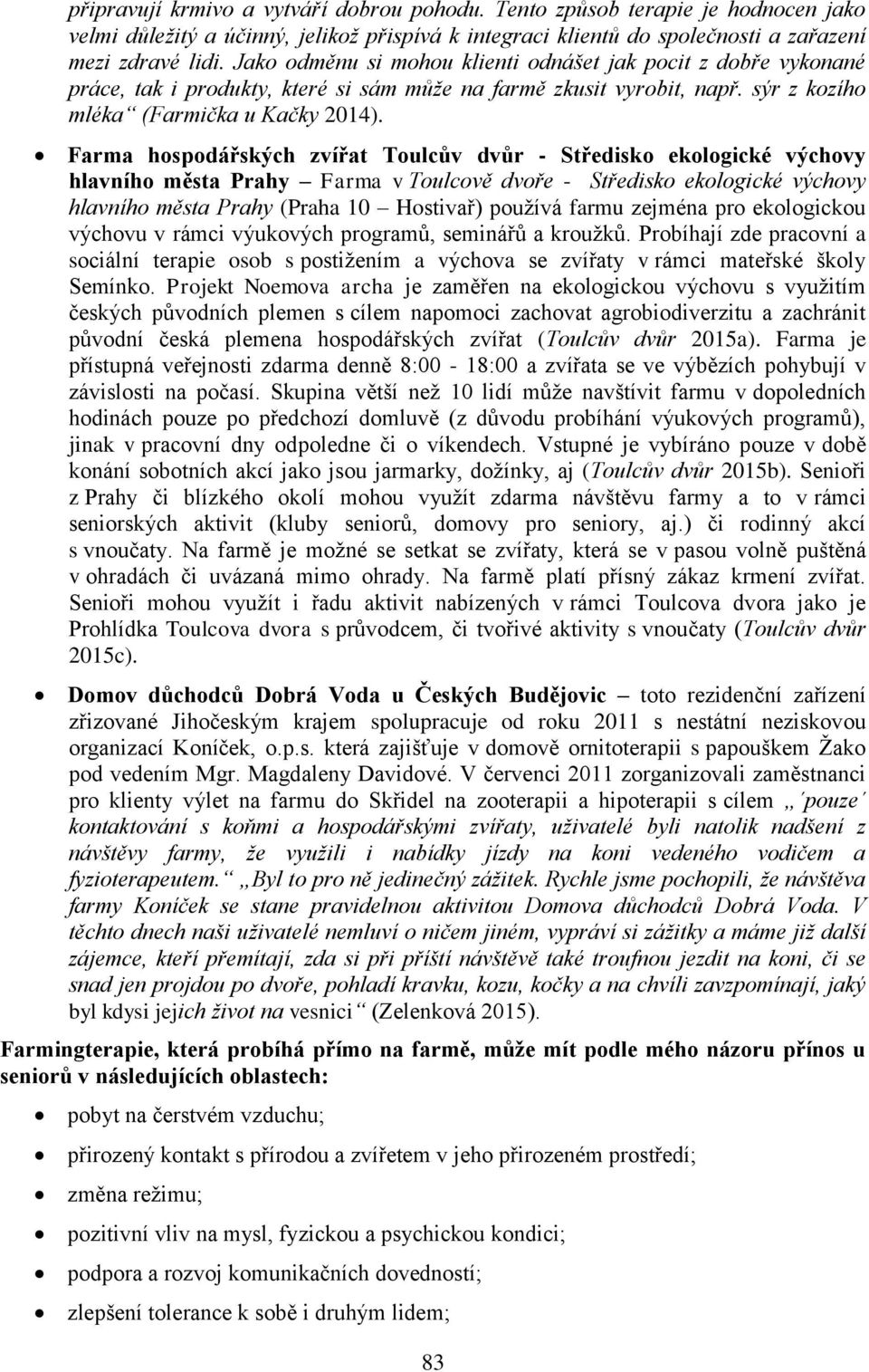 Farma hospodářských zvířat Toulcův dvůr - Středisko ekologické výchovy hlavního města Prahy Farma v Toulcově dvoře - Středisko ekologické výchovy hlavního města Prahy (Praha 10 Hostivař) používá