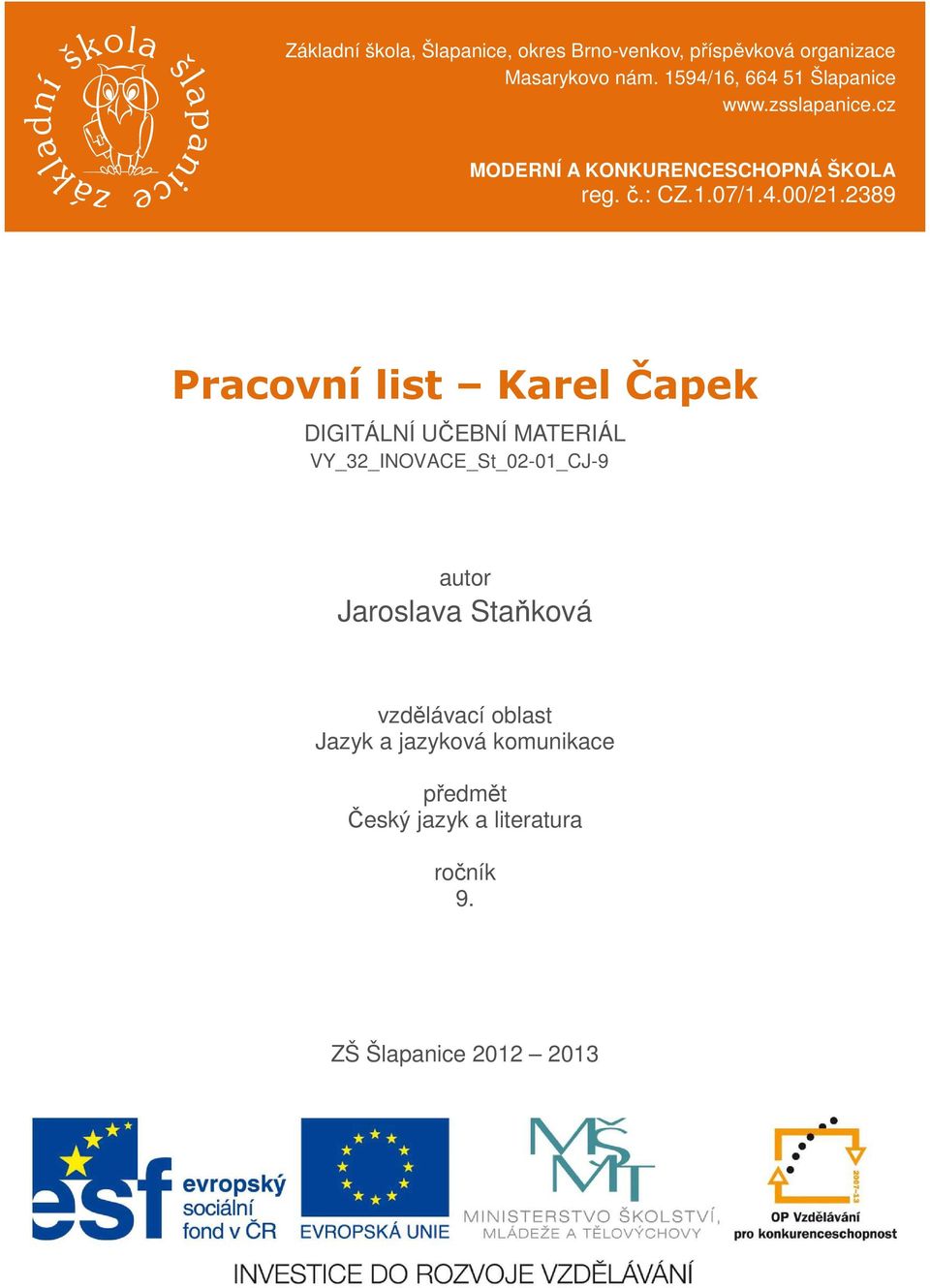 2389 Pracovní list Karel Čapek DIGITÁLNÍ UČEBNÍ MATERIÁL VY_32_INOVACE_St_02-01_CJ-9 autor Jaroslava