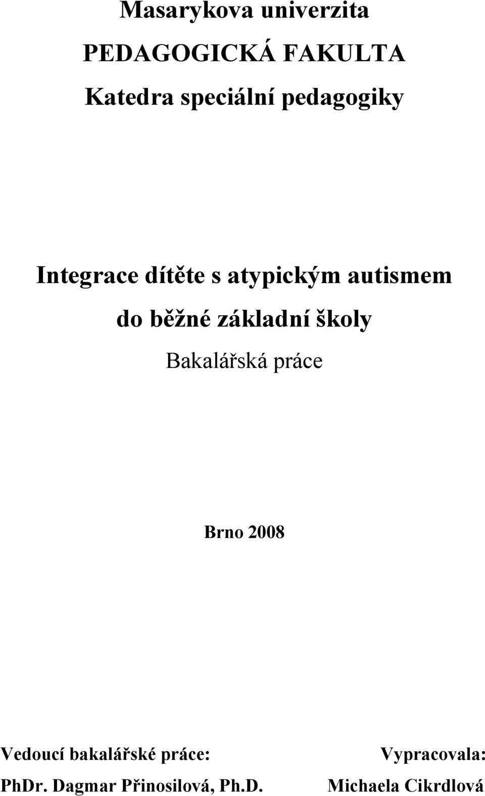 základní školy Bakalářská práce Brno 2008 Vedoucí bakalářské