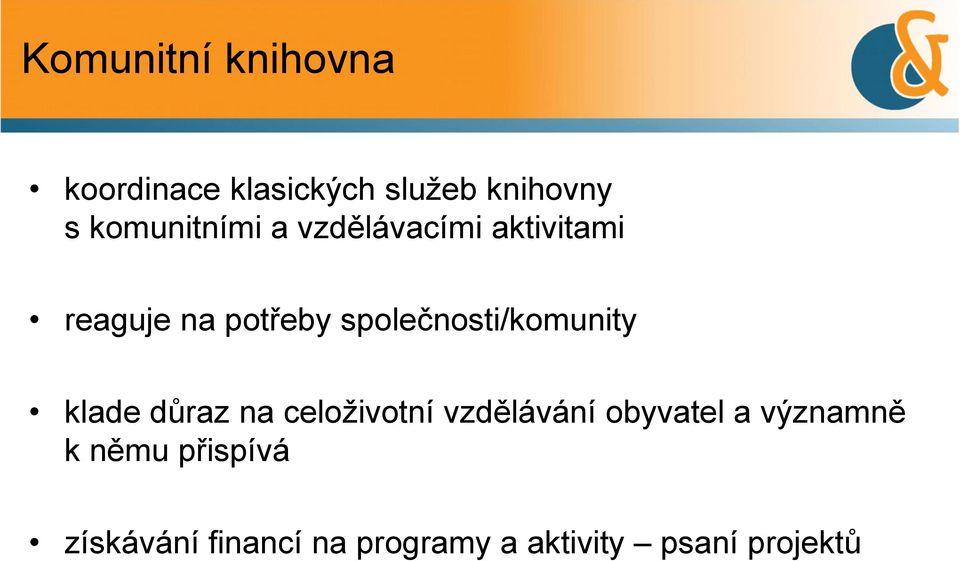 společnosti/komunity klade důraz na celoživotní vzdělávání